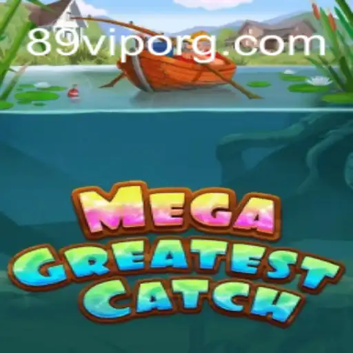 MegaGreatestCatch: Dive Into the Exciting World of 89VIP Gaming